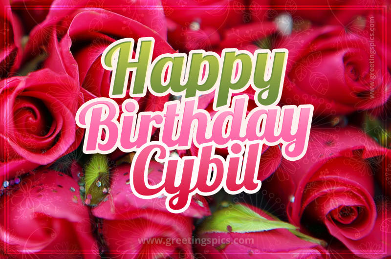 Happy Birthday Cybil beautiful Image with red roses