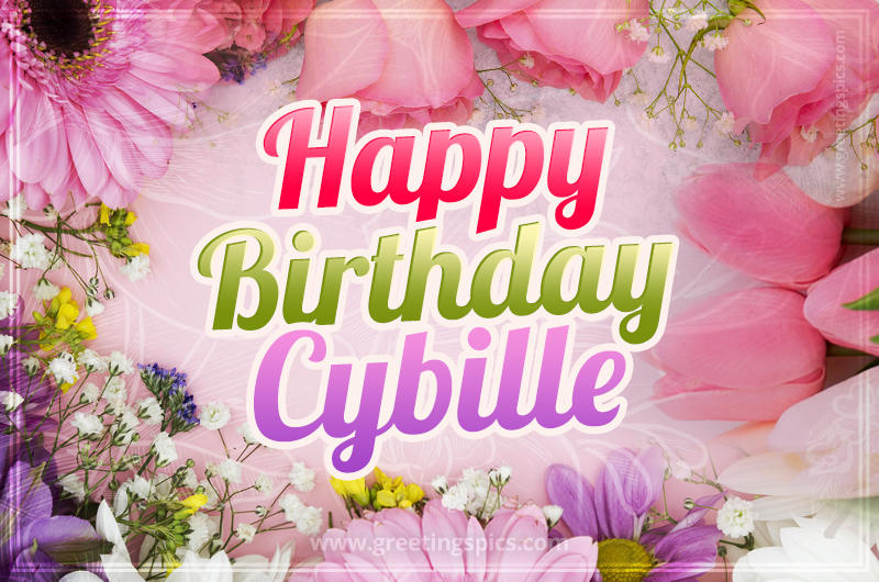 Happy Birthday Cybille Picture with beautiful flowers