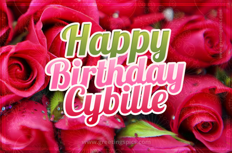 Happy Birthday Cybille beautiful Image with red roses