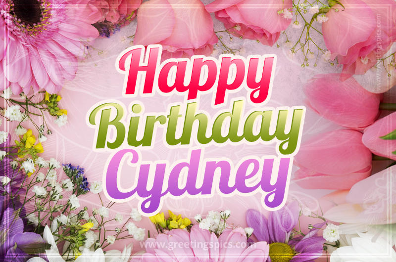 Happy Birthday Cydney Picture with beautiful flowers