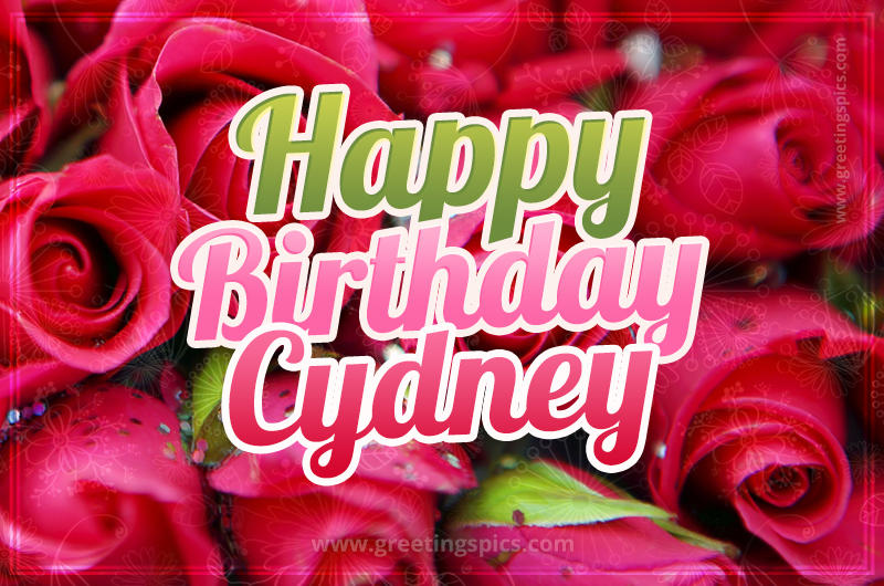 Happy Birthday Cydney beautiful Image with red roses