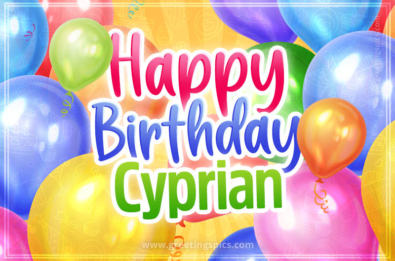 Happy Birthday Cyprian Image with colorful balloons