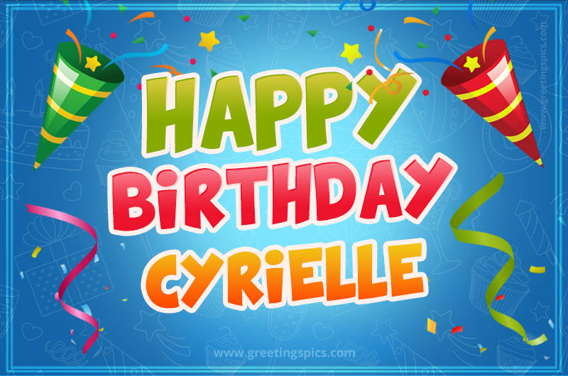 Happy Birthday Cyrielle picture with confetti and party poppers