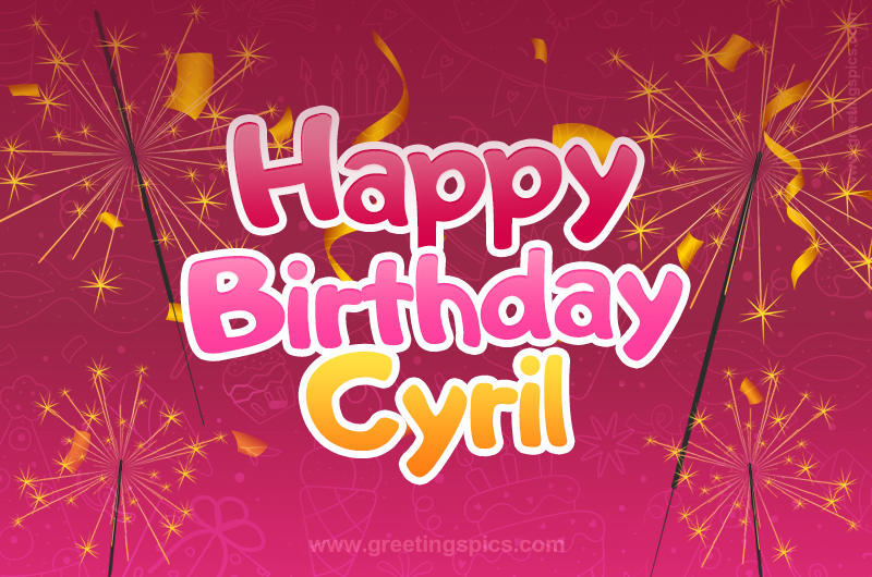 Happy Birthday Cyril Image with sparklers