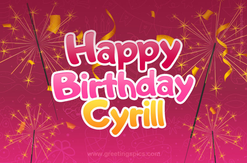 Happy Birthday Cyrill Image with sparklers