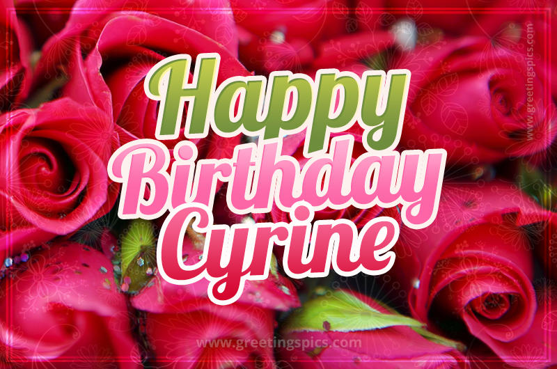 Happy Birthday Cyrine beautiful Image with red roses