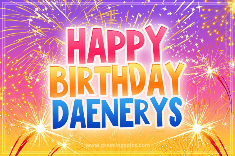 Happy Birthday Daenerys Picture with fireworks