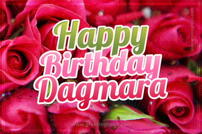 Happy Birthday Dagmara beautiful Image with red roses