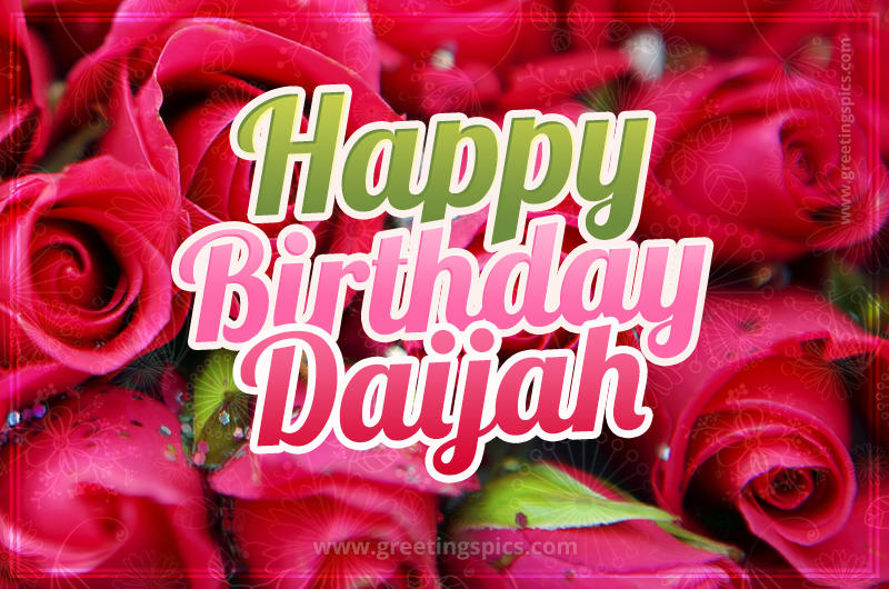 Happy Birthday Daijah beautiful Image with red roses