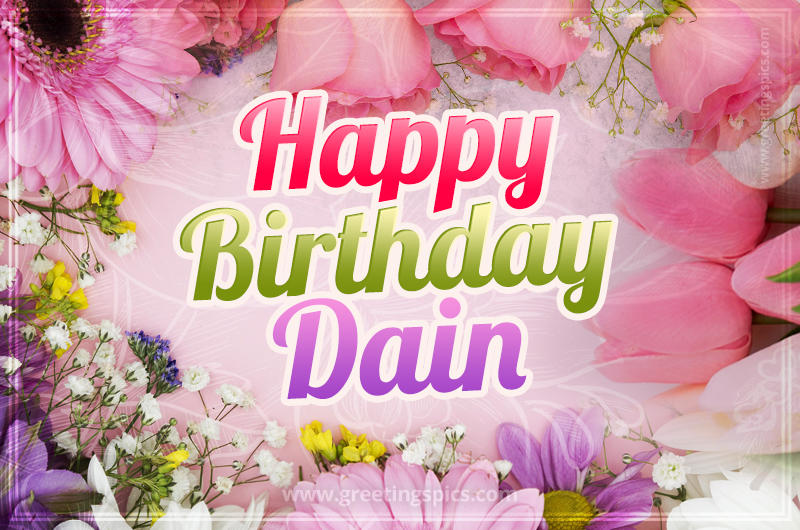 Happy Birthday Dain Picture with beautiful flowers