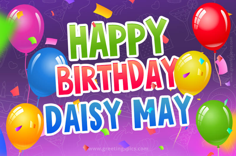 Happy Birthday Daisy May Festive Greeting Card