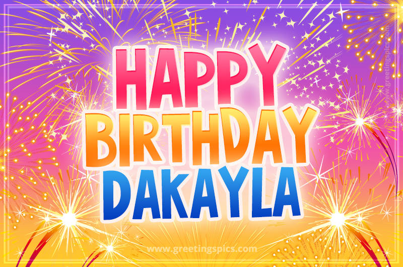 Happy Birthday Dakayla Picture with fireworks