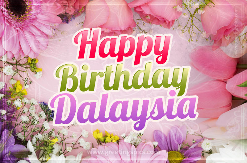 Happy Birthday Dalaysia Picture with beautiful flowers