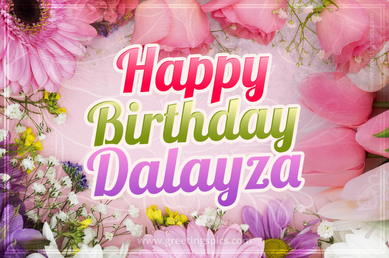 Happy Birthday Dalayza Picture with beautiful flowers