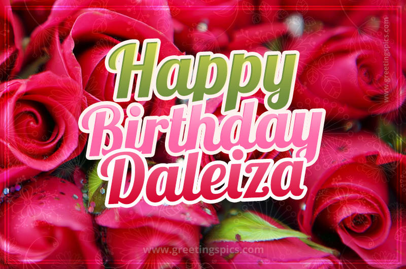 Happy Birthday Daleiza beautiful Image with red roses