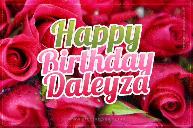 Happy Birthday Daleyza beautiful Image with red roses