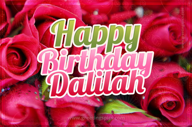 Happy Birthday Dalilah beautiful Image with red roses