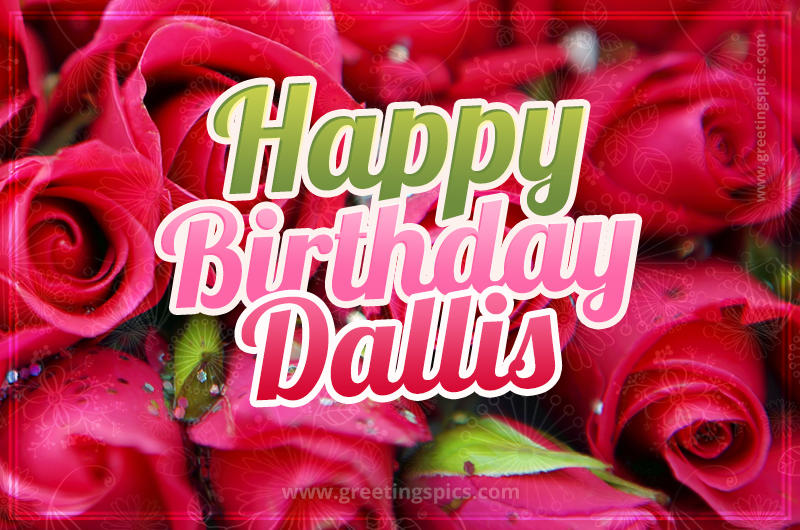 Happy Birthday Dallis beautiful Image with red roses