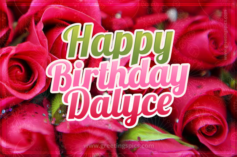 Happy Birthday Dalyce beautiful Image with red roses