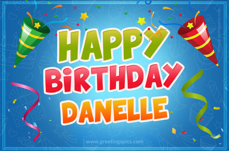 Happy Birthday Danelle picture with confetti and party poppers