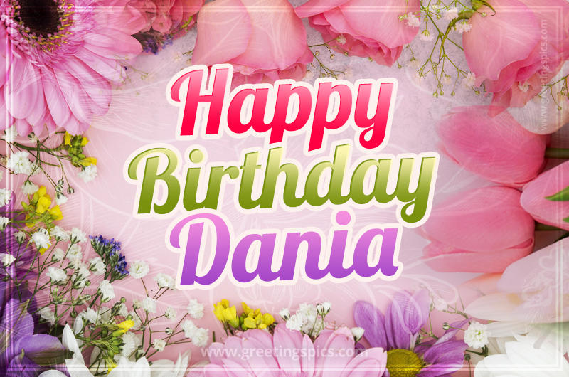 Happy Birthday Dania Picture with beautiful flowers