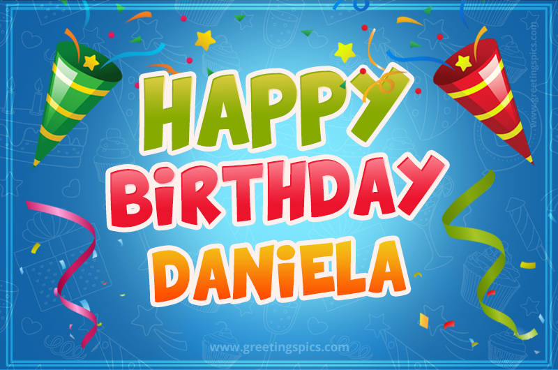 Happy Birthday Daniela picture with confetti and party poppers