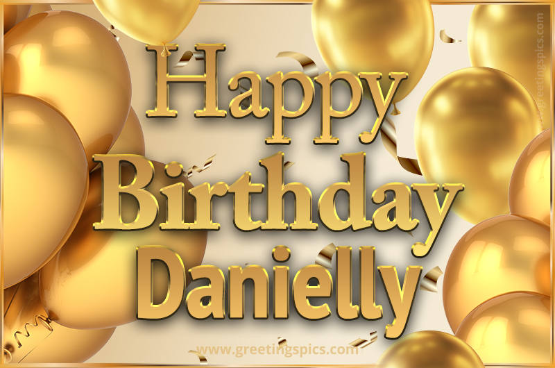 Happy Birthday Danielly Card with golden confetti and balloons