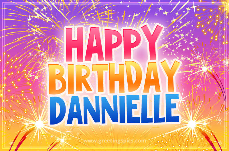 Happy Birthday Dannielle Picture with fireworks