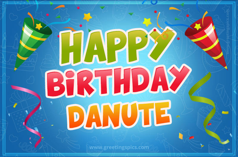 Happy Birthday Danute picture with confetti and party poppers