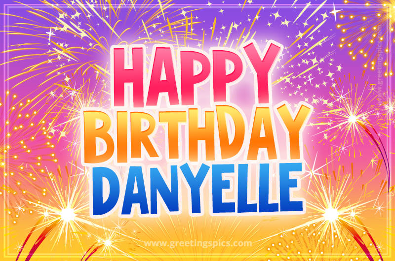 Happy Birthday Danyelle Picture with fireworks