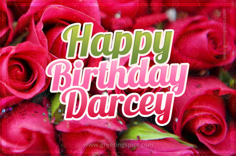 Happy Birthday Darcey beautiful Image with red roses