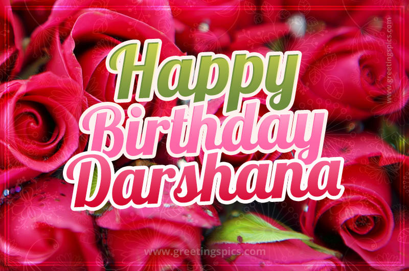 Happy Birthday Darshana beautiful Image with red roses