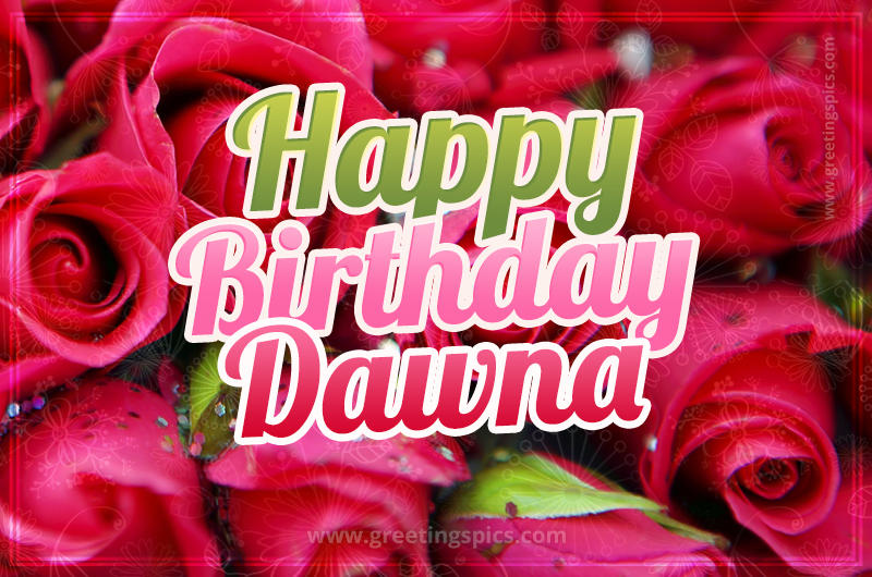 Happy Birthday Dawna beautiful Image with red roses