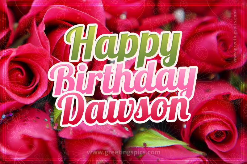 Happy Birthday Dawson beautiful Image with red roses