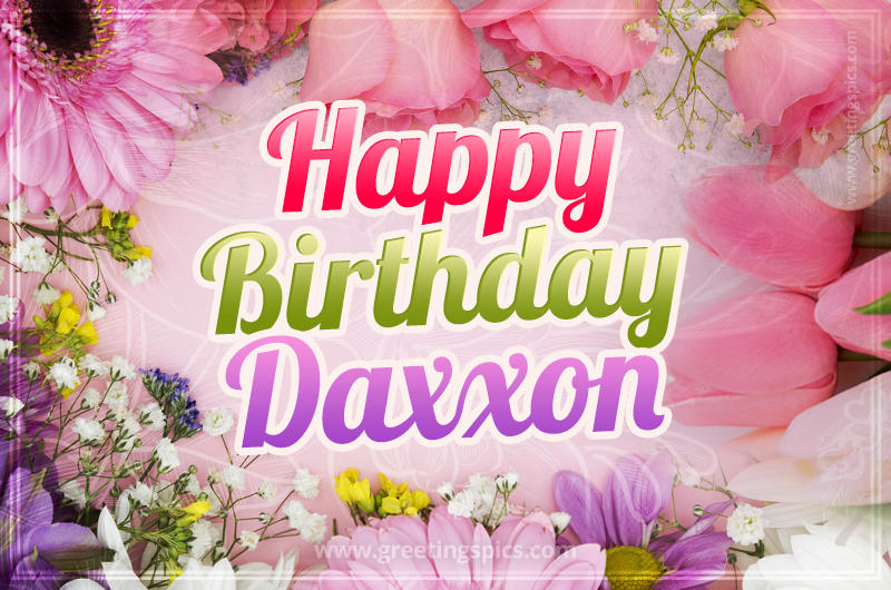 Happy Birthday Daxxon Picture with beautiful flowers