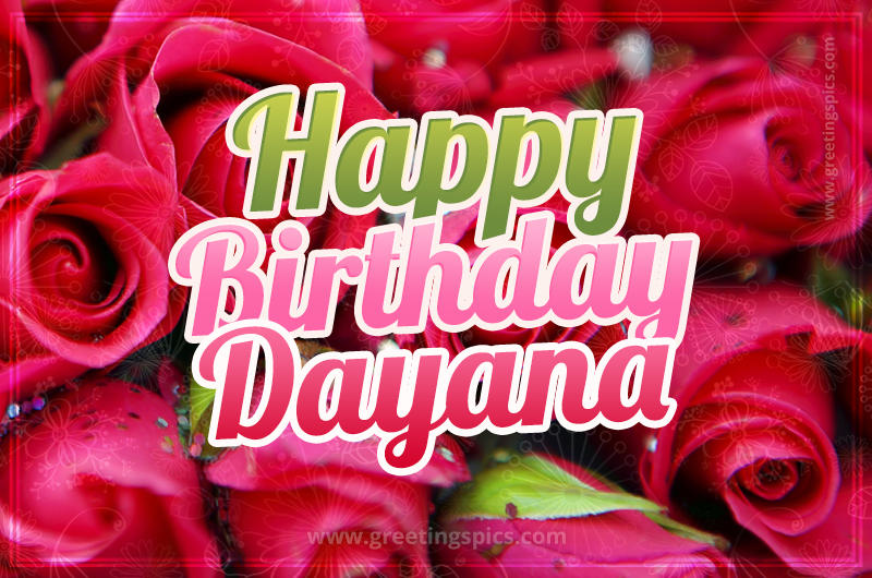 Happy Birthday Dayana beautiful Image with red roses