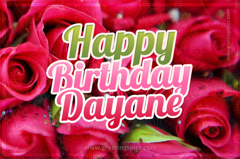 Happy Birthday Dayane beautiful Image with red roses