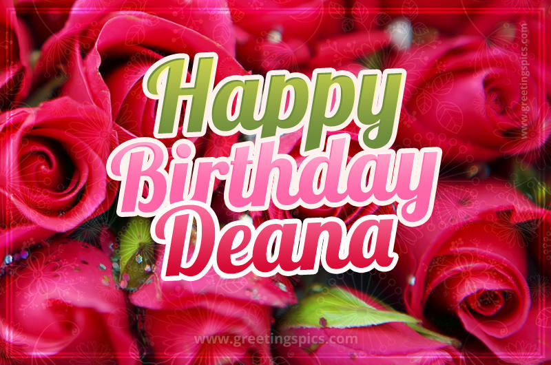 Happy Birthday Deana beautiful Image with red roses