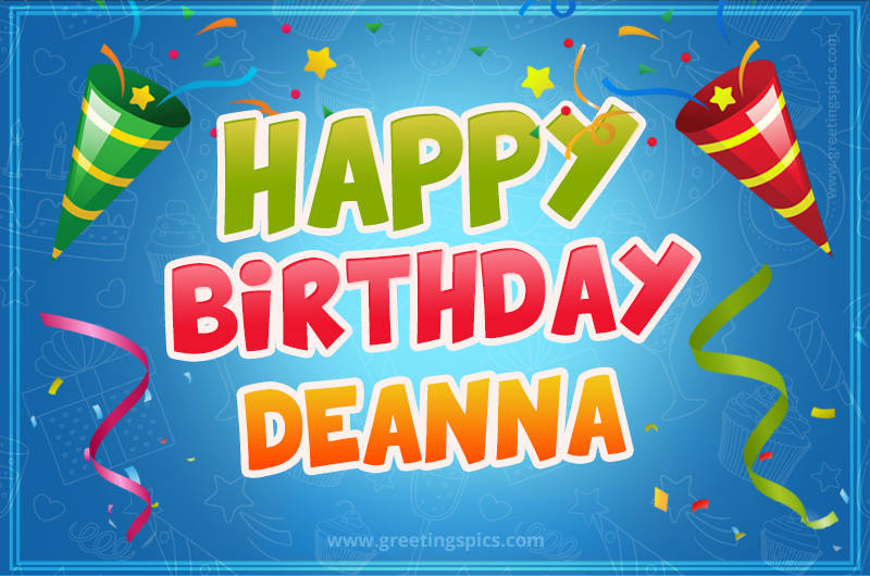 Happy Birthday Deanna picture with confetti and party poppers