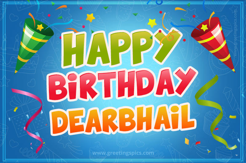 Happy Birthday Dearbhail picture with confetti and party poppers