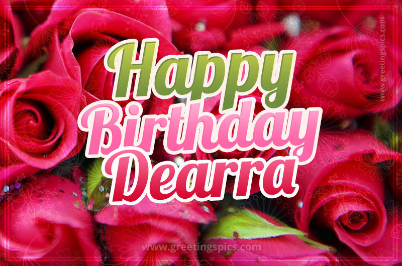 Happy Birthday Dearra beautiful Image with red roses