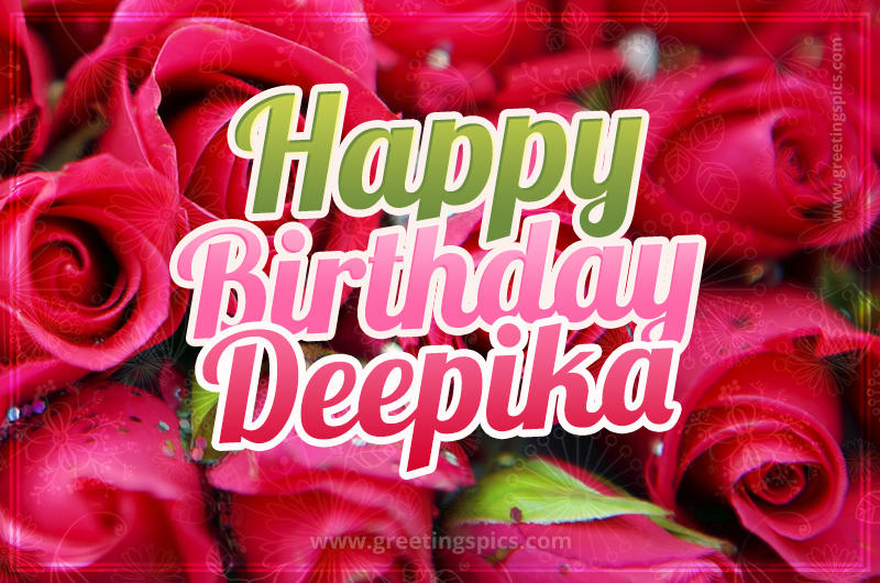 Happy Birthday Deepika beautiful Image with red roses