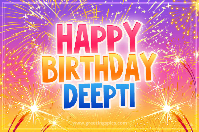 Happy Birthday Deepti Picture with fireworks