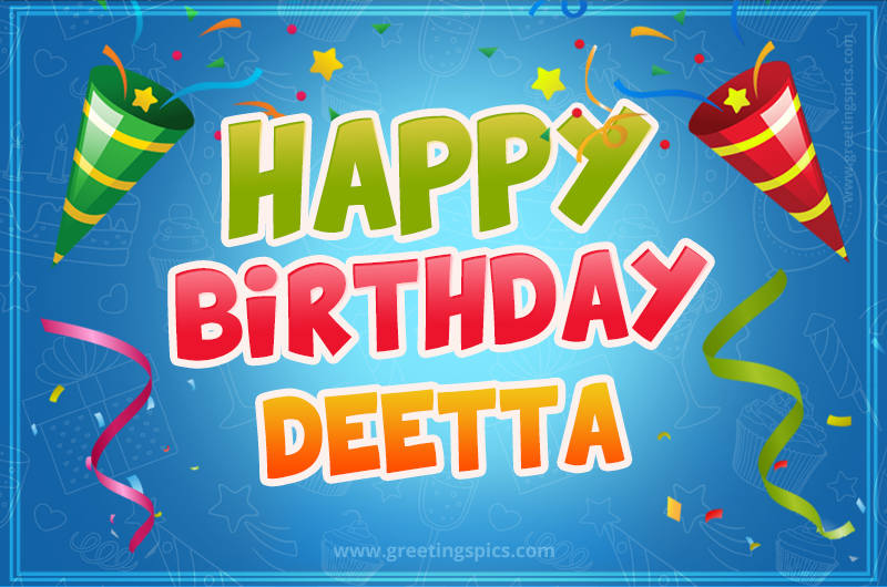 Happy Birthday Deetta picture with confetti and party poppers