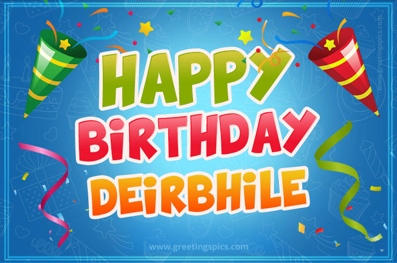 Happy Birthday Deirbhile picture with confetti and party poppers