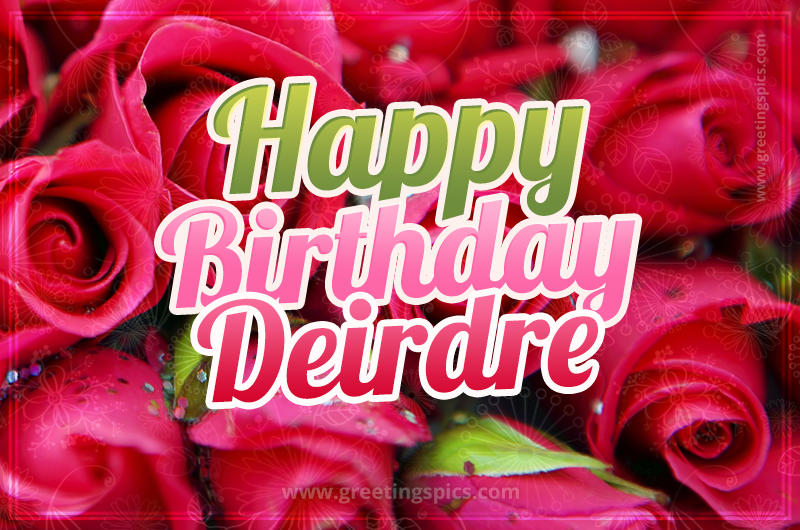 Happy Birthday Deirdre beautiful Image with red roses