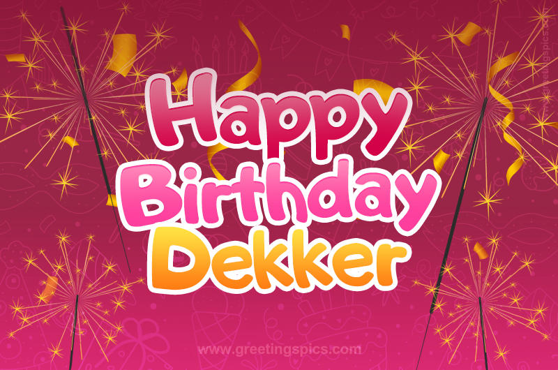 Happy Birthday Dekker Image with sparklers