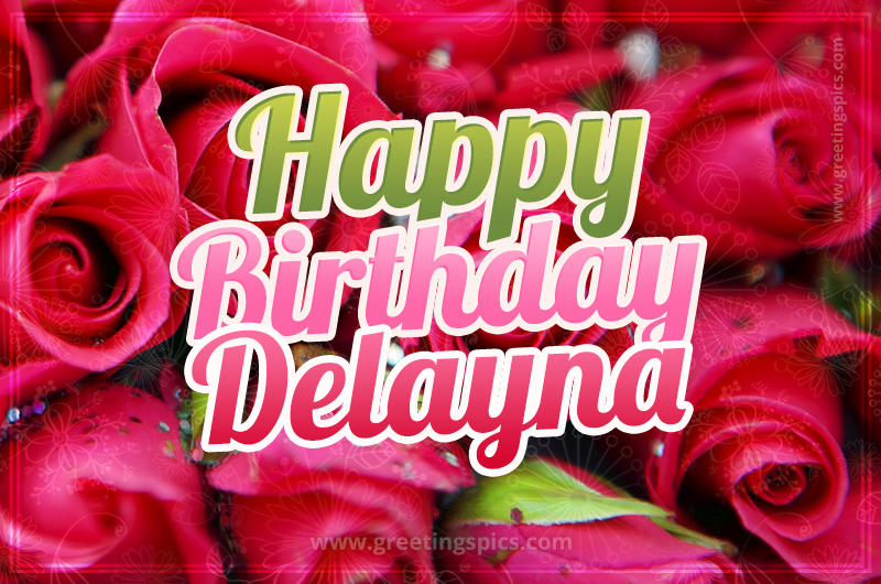 Happy Birthday Delayna beautiful Image with red roses