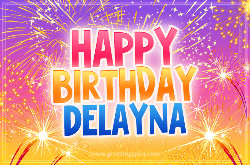 Happy Birthday Delayna Picture with fireworks