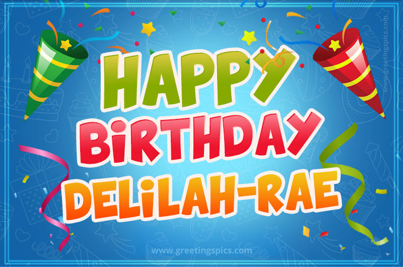 Happy Birthday Delilah-Rae picture with confetti and party poppers